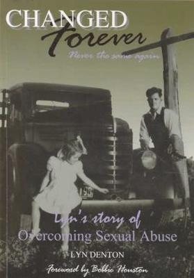 Cover of Changed Forever Never the Same Again - Lyns Story of Overcoming Sexual Abuse